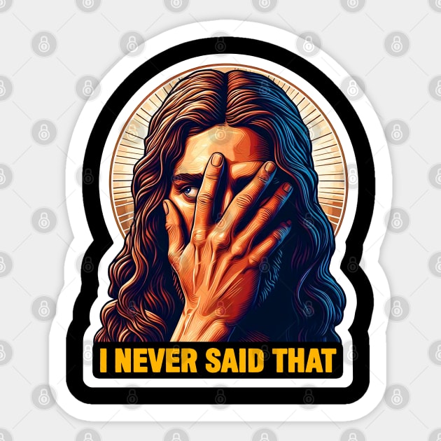 I Never Said That meme Jesus Christ WWJD Sticker by Plushism